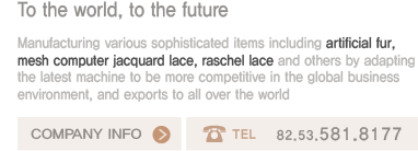 To the world, to the future - Tel : 82-53-581-8177